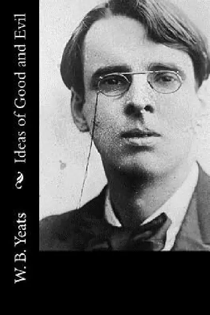 Ideas of Good and Evil by W. B. Yeats