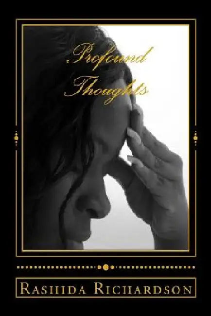 Profound Thoughts: Valuable Life Lessons by Rashida Richardson