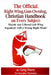 The Official, Right-Wing, Gun-Owning, Christian Handbook on Every Subject: Muzzle Any Liberal Left-Wing Argument with a Strong Right Hook! by Greg Perry
