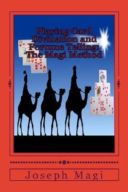 Playing Card Divination and Fortune Telling: The Magi Method by Joseph Magi