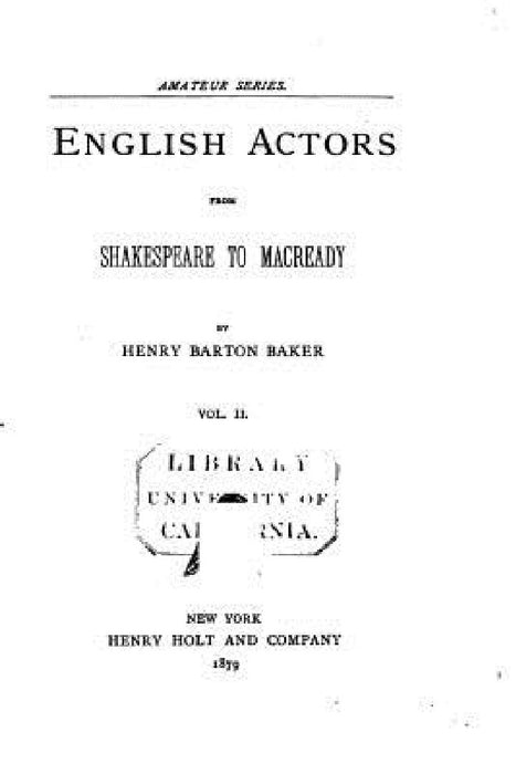 English Actors from Shakespeare to Macready - Vol. II by Henry Barton Baker