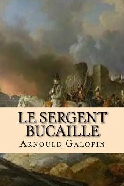 Le sergent Bucaille by Ballin, G-Ph