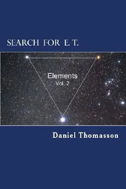 Search for E. T. (Equilateral Triangle): Elements by Daniel E. Thomasson