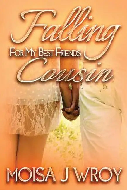 Falling For My Best Friends Cousin by Moisa J. Wroy