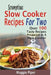 Scrumptious Slow Cooker Recipes For Two: Over 100 Tasty Recipes Prepared In A Slow Cooker by Maggie Piper