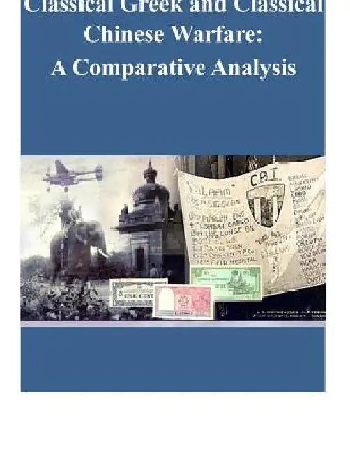 Classical Greek and Classical Chinese Warfare: A Comparative Analysis by Penny Hill Press
