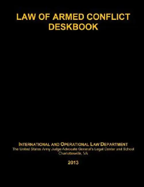 Law of Armed Conflict Deskbook by Penny Hill Press