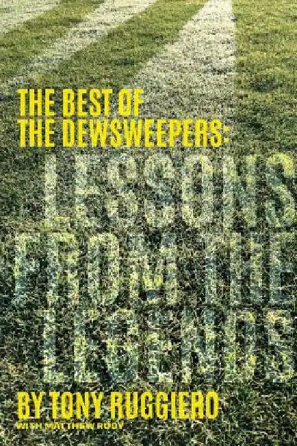 Lessons from the Legends: The Best of the Dewsweepers by Matthew Rudy