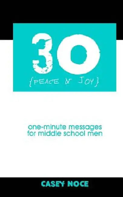 30 - Peace and Joy: One-Minute Messages for Middle School Men by Art Thomas