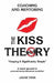 The KISS Theory: Coaching and Mentoring: Keep It Strategically Simple "A simple approach to personal and professional development." by Jayne Finn