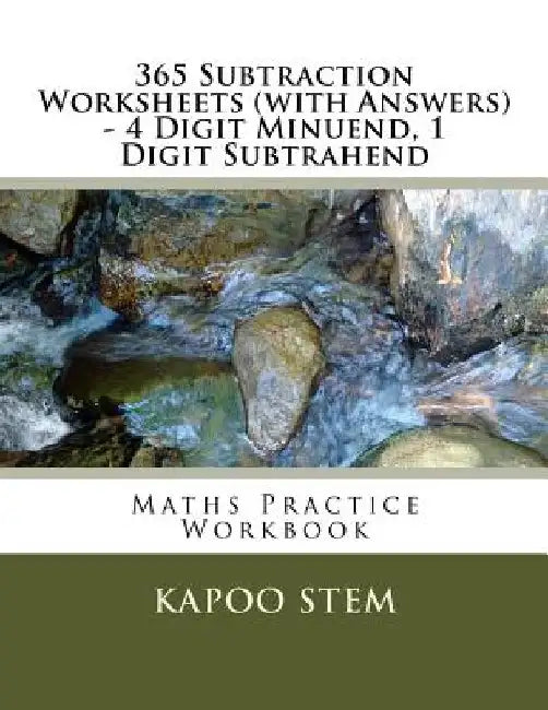 365 Subtraction Worksheets (with Answers) - 4 Digit Minuend, 1 Digit Subtrahend: Maths Practice Workbook by Kapoo Stem