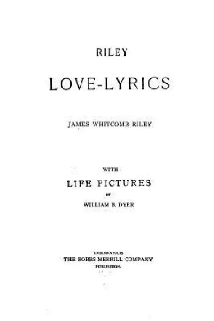 Riley love-lyrics by James Whitcomb Riley