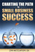 Charting The Path To Small Business Success by Jim McClaflin Ea