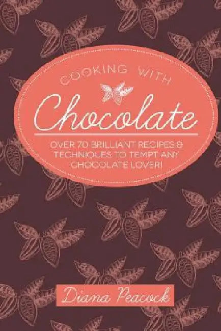 Cooking with Chocolate by Diana Mary Peacock