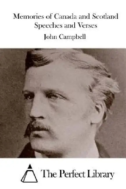 Memories of Canada and Scotland Speeches and Verses by The Perfect Library