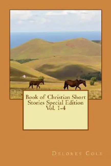 Book of Christian Short Stories Special Edition by Delores Cole