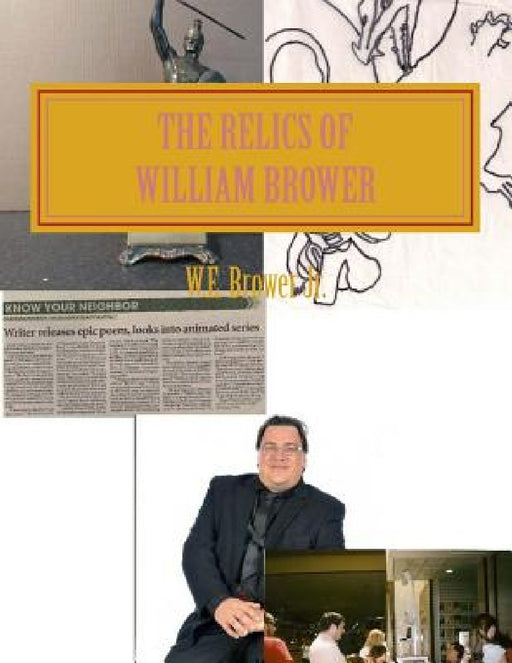 The Relics of William Brower by W. E., Jr. Brower