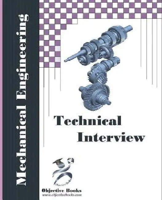 Mechanical Technical Interview: Mechanical Engineering Interview Questions and Answers by Objective Books