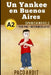 Spanish Novels: Un Yankee en Buenos Aires (Spanish Novels for Pre Intermediates - A2) by Paco Ardit