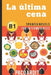 Spanish Novels: La última cena (Spanish Novels for Intermediates - B1) by Paco Ardit