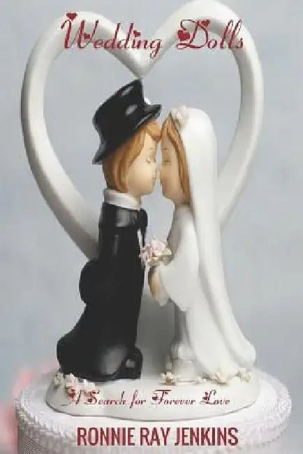 Wedding Dolls: A Search for Forever by Ronnie Ray Jenkins