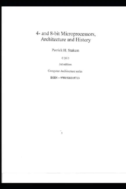 4- and 8-bit Microprocessors, Architecture and History. by Patrick Stakem