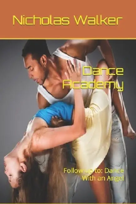 Dance Academy: The Thrilling Sequel to Jazz Dancer by Nicholas Walker