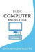 Basic Computer Knowledge by John Monyjok Maluth