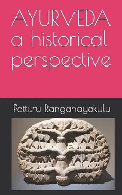 Ayurveda: a historical perspective by Potturu Ranganayakulu