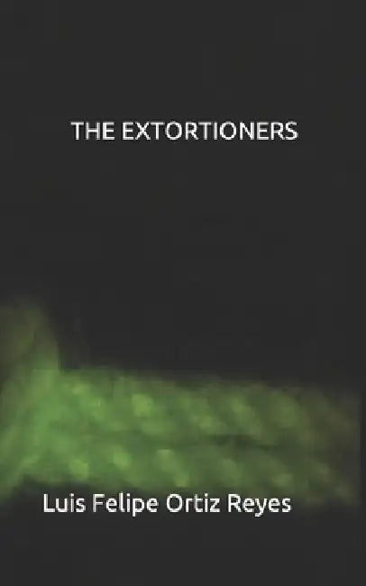 The Extortioners by Ana Ortiz