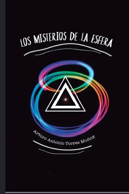 "Los Misterios de la Esfera" by Arturo Antonio Torres Muñoz