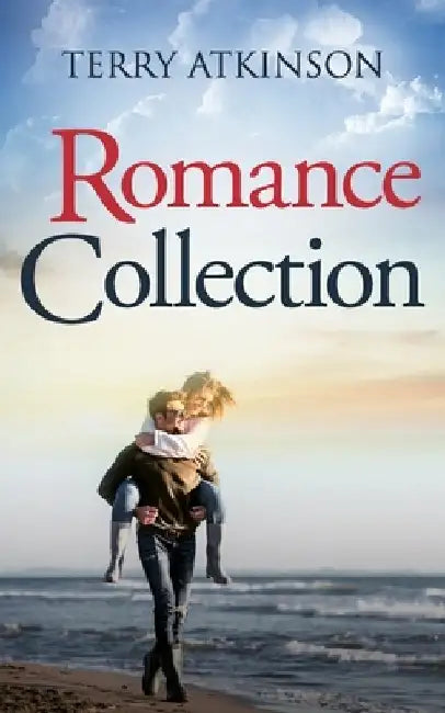 Romance Collection: 3 Clean and Wholesome Romances in one Book by Terry Atkinson