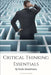 Critical Thinking Essentials: A Practical Guide by Sorin Dumitrascu