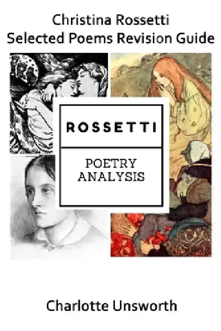 Christina Rossetti Selected Poems Revision Guide by Christina Rossetti, Charlotte Unsworth