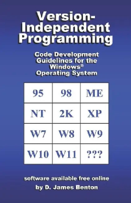 Version-Independent Programming: Code Development Guidelines for the Windows(R) Operating System by D. James Benton