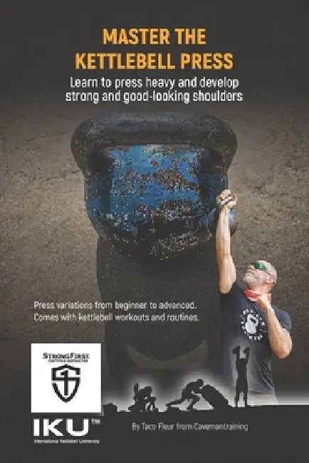 Master The Kettlebell Press: The Ultimate Guide by Taco Fleur