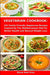 Vegetarian Cookbook: 101 Family-Friendly Vegetarian Recipes Inspired by The Mediterranean Diet for Better Health and Natural Weight Loss: Mediterranea by Fat Loss Almanac, Alissa Noel Grey