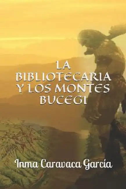 La Bibliotecaria Y Los Montes Bucegi by Caravaca García, Inma