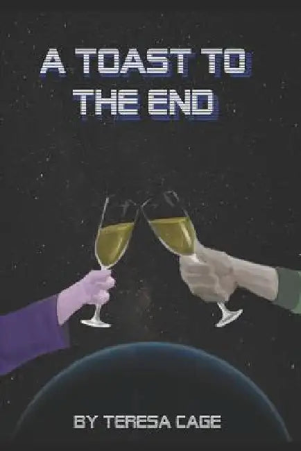 Toast to the End by Teresa Cage