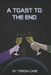 Toast to the End by Teresa Cage