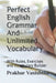 Perfect English Grammar And Unlimited Vocabulary: With Rules, Exercises and Vocabulary Builder by Prakhar Vasishtha