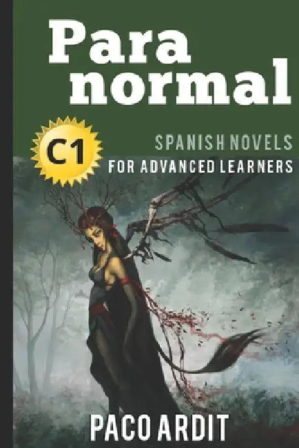 Spanish Novels: Paranormal (Spanish Novels for Advanced Learners - C1) by Ardit, Paco