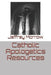 Catholic Apologetics Resources by Jeffrey L. Morrow
