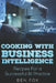 Cooking With Business Intelligence: Recipes for a Successful Business Intelligence Practice by Ben Fox