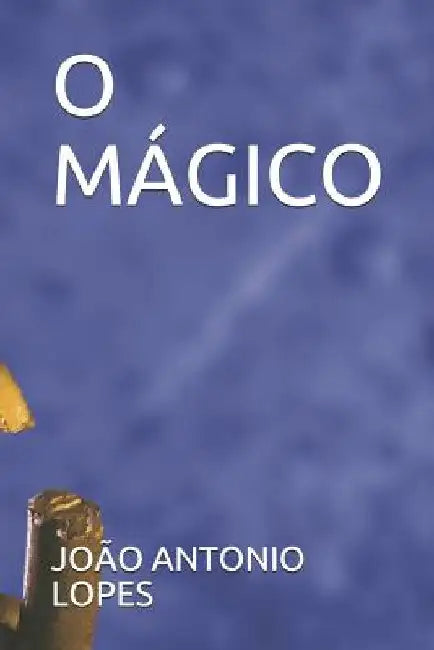 O Mágico by Lopes, João Antonio Lopes João Da B., Jr