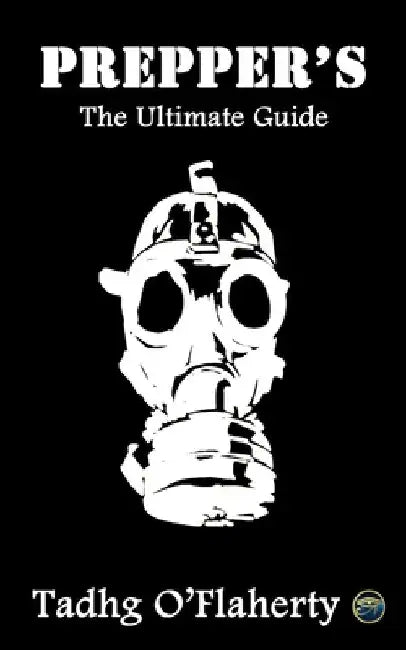 Prepper's: The Ultimate Guide by Tadhg O'Flaherty