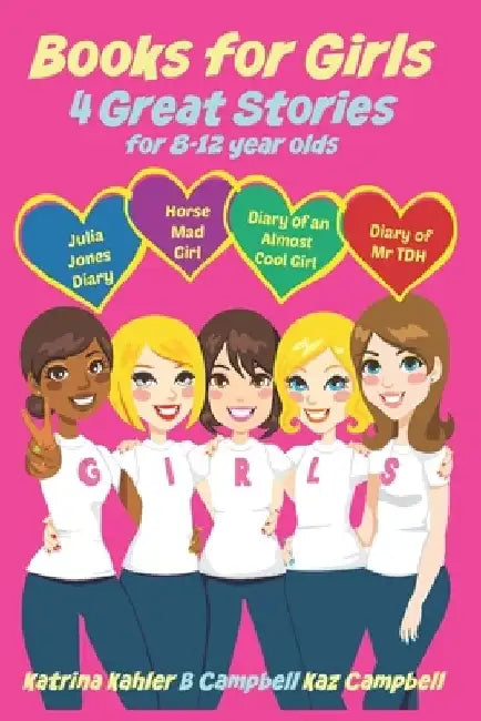 Books for Girls - 4 Great Stories for 8 to 12 year olds: Julia Jones' Diary, Horse Mad Girl, Diary of an Almost Cool Girl and Diary of Mr TDH by B Campbell