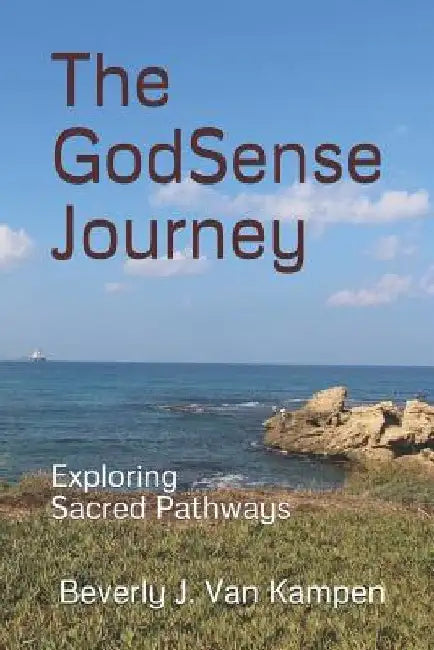 The Godsense Journey: Exploring Sacred Pathways by Margery a. Lembke
