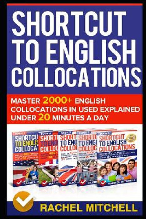 Shortcut to English Collocations: Master 2000+ English Collocations in Used Explained Under 20 Minutes a Day by Rachel Mitchell