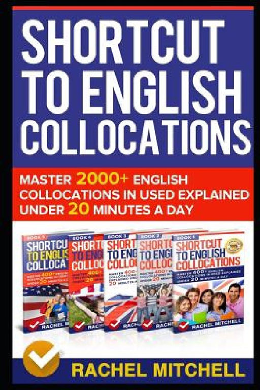 Shortcut to English Collocations: Master 2000+ English Collocations in Used Explained Under 20 Minutes a Day by Rachel Mitchell
